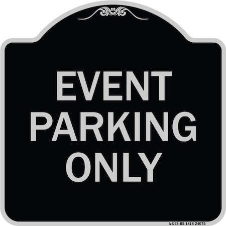 Signmission Event Parking Only Heavy-Gauge Aluminum Architectural Sign, 18" x 18", BS-1818-24075 A-DES-BS-1818-24075